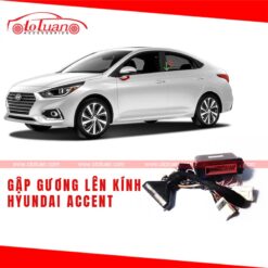 Gập gương lên kính tự động Huyndai Accent