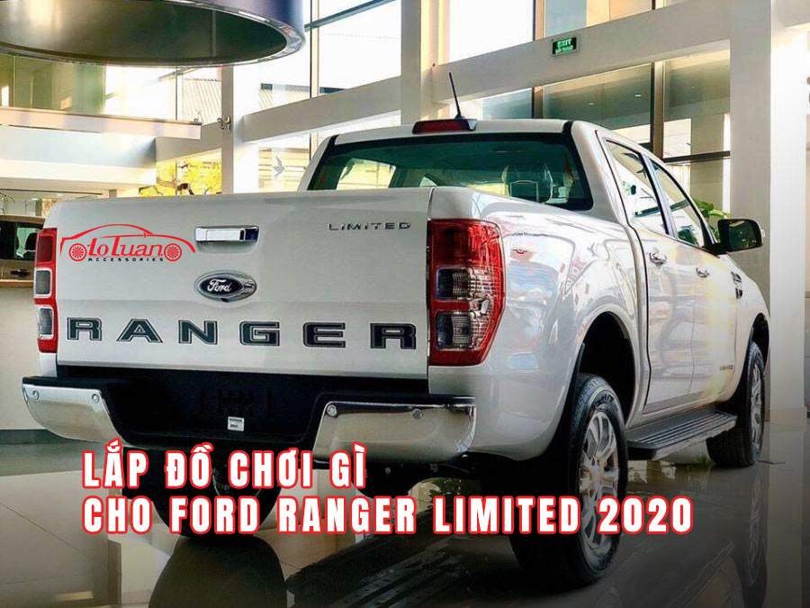 lắp phụ kiện gì cho Ford Ranger Limited