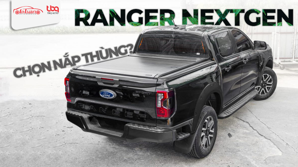 Tư Vấn Lắp Nắp Thùng Xe Bán Tải Ford Ranger 2023 Nextgen