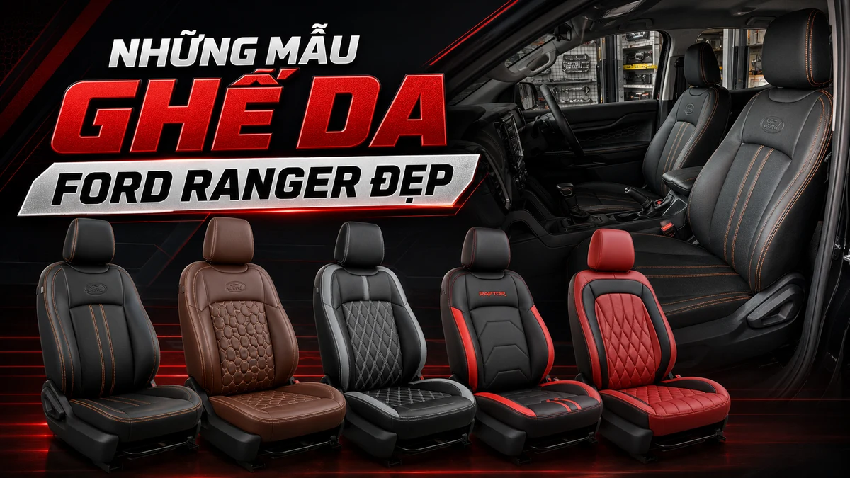 Tổng hợp những mẫu ghế da Ford Ranger đẹp tại Ô tô Tuấn