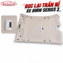 Bọc lại trần nỉ xe BMW Series 3